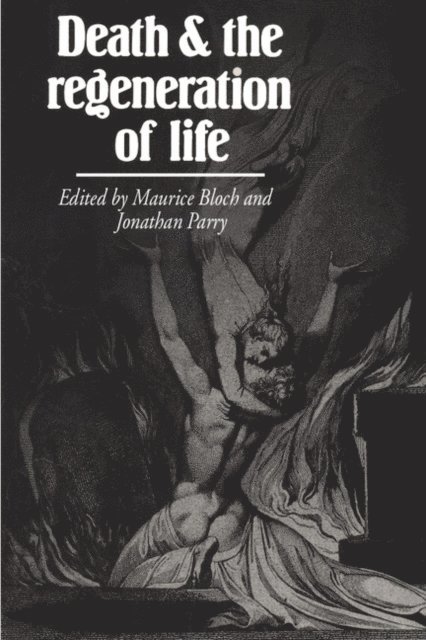 Jonathan Parry, Maurice Bloch - Death and the Regeneration of Life, E-bok