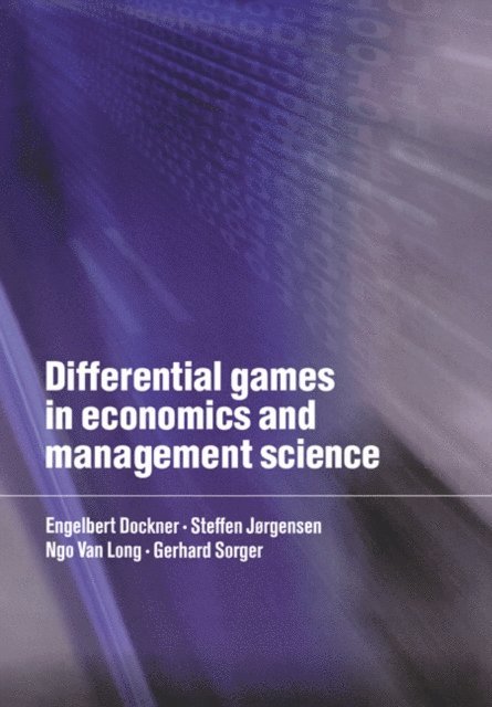 Gerhard Sorger, Ngo Van Long, Steffen Jorgensen, Engelbert J. Dockner - Differential Games in Economics and Management Science, E-bok