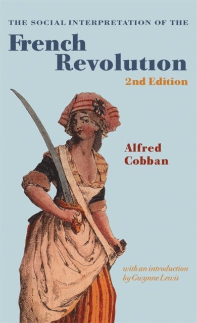 Alfred Cobban - Social Interpretation of the French Revolution, E-bok