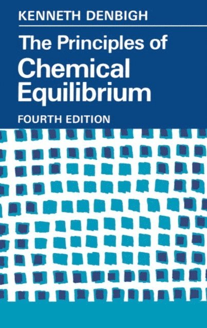 K. G. Denbigh - Principles of Chemical Equilibrium, E-bok