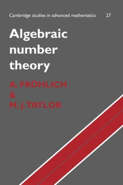 M. J. Taylor, A. Frohlich - Algebraic Number Theory, E-bok