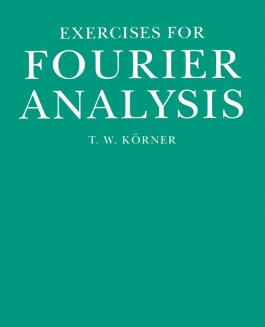 T. W. Korner - Exercises in Fourier Analysis, E-bok