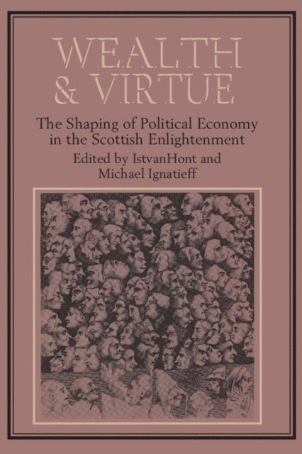 Michael Ignatieff, Istvan Hont - Wealth and Virtue, E-bok