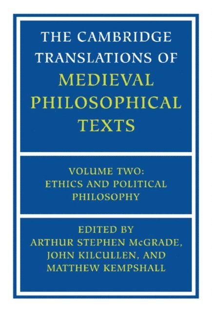 Matthew Kempshall, John Kilcullen, Arthur Stephen McGrade - Cambridge Translations of Medieval Philosophical Texts: Volume 2, Ethics and Political Philosophy, E-bok