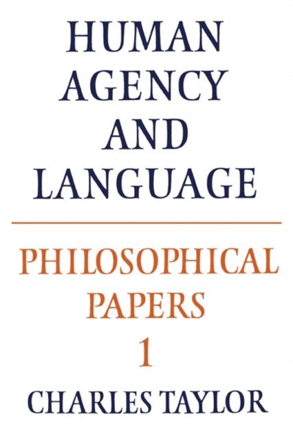 Charles Taylor - Philosophical Papers: Volume 1, Human Agency and Language, E-bok