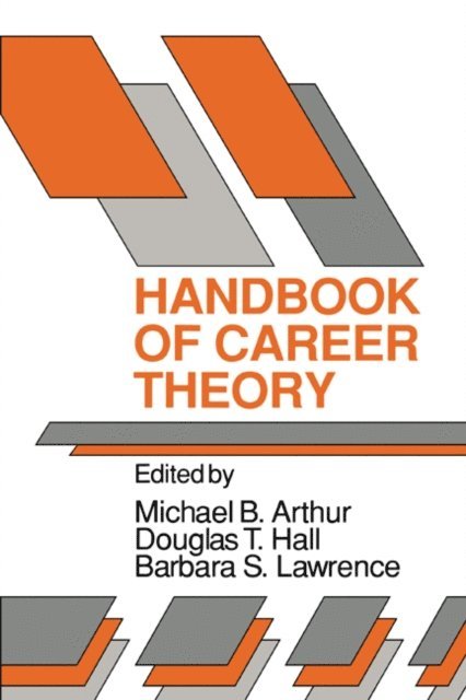 Barbara S. Lawrence, Douglas T. Hall, Michael B. Arthur - Handbook of Career Theory, E-bok