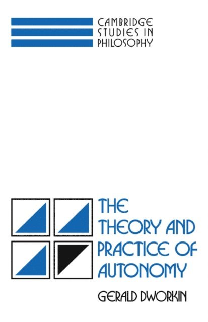Gerald Dworkin - Theory and Practice of Autonomy, E-bok