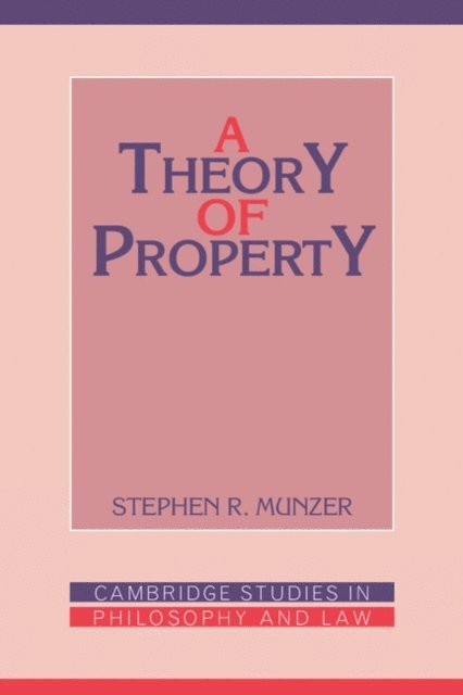 Stephen R. Munzer - Theory of Property, E-bok