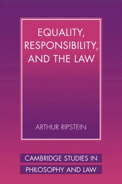 Arthur Ripstein - Equality, Responsibility, and the Law, E-bok