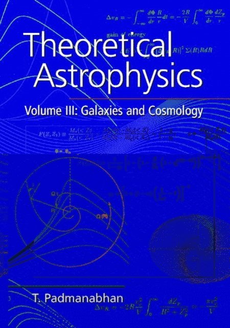 T. Padmanabhan - Theoretical Astrophysics: Volume 3, Galaxies and Cosmology, E-bok