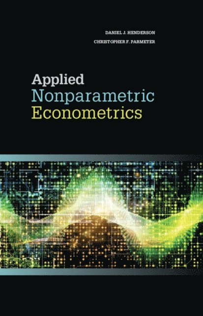 Christopher F. Parmeter, Daniel J. Henderson - Applied Nonparametric Econometrics, E-bok