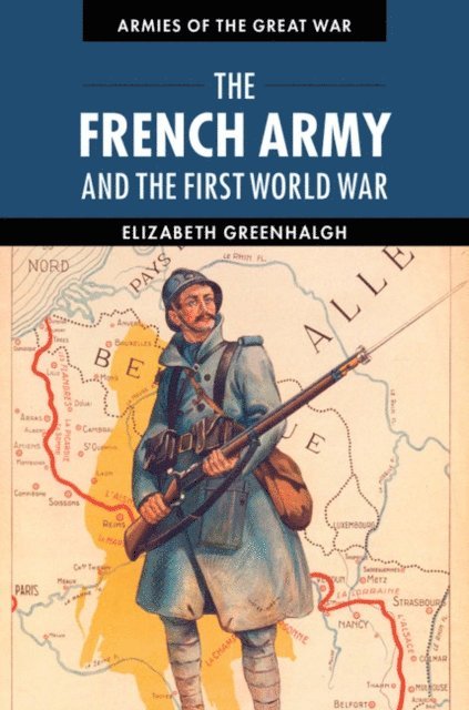 Elizabeth Greenhalgh - French Army and the First World War, E-bok
