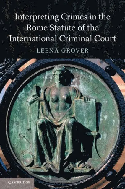 Leena Grover - Interpreting Crimes in the Rome Statute of the International Criminal Court, E-bok. Tillgänglighet: Lägg i varukorg