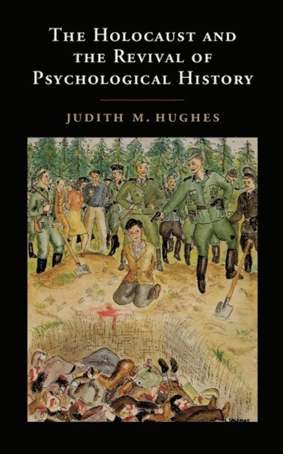 Judith M. Hughes - Holocaust and the Revival of Psychological History, E-bok
