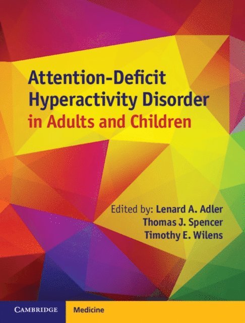 Timothy E. Wilens, Thomas J. Spencer, Lenard A. Adler - Attention-Deficit Hyperactivity Disorder in Adults and Children, E-bok