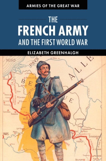 Elizabeth Greenhalgh - French Army and the First World War, E-bok