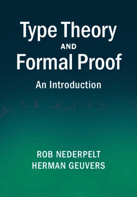Herman Geuvers, Rob Nederpelt - Type Theory and Formal Proof, E-bok