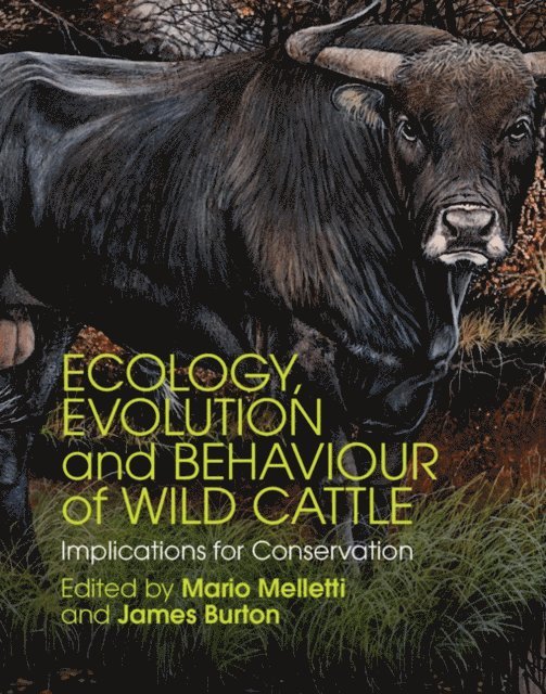 James Burton, Mario Melletti - Ecology, Evolution and Behaviour of Wild Cattle, E-bok