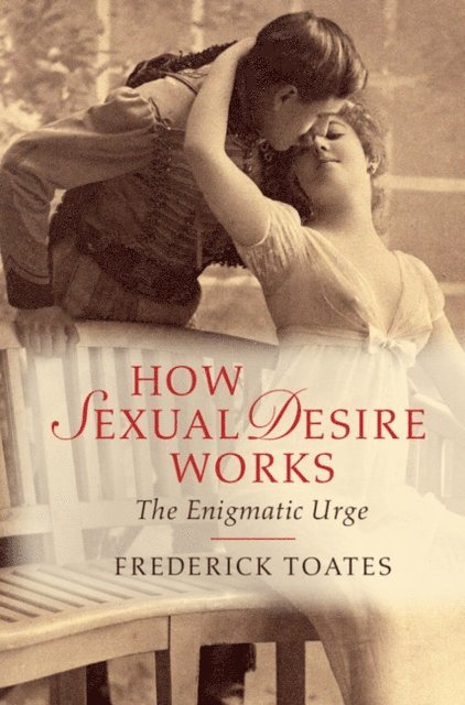 Frederick Toates - How Sexual Desire Works, E-bok