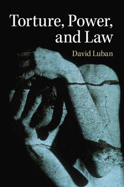 David Luban - Torture, Power, and Law, E-bok