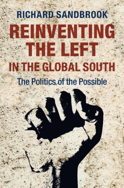 Richard Sandbrook - Reinventing the Left in the Global South, E-bok