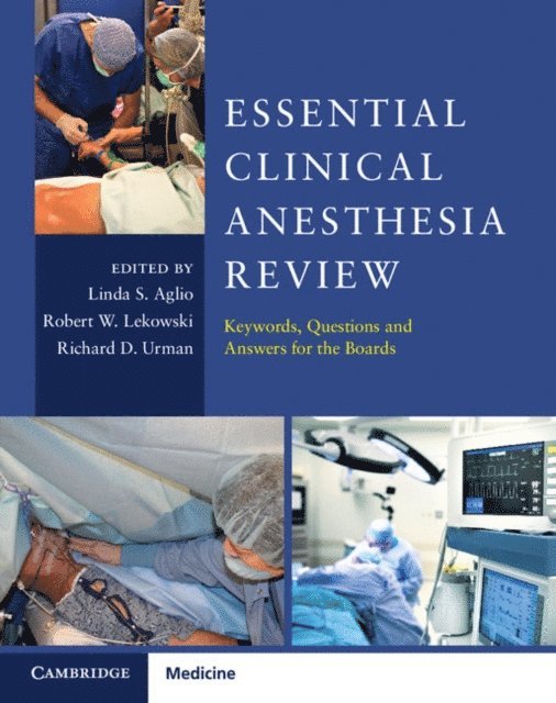 Richard D. Urman, Robert W. Lekowski, Linda S. Aglio - Essential Clinical Anesthesia Review, E-bok