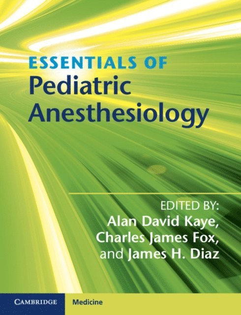 James H. Diaz, Charles James Fox, Alan David Kaye - Essentials of Pediatric Anesthesiology, E-bok