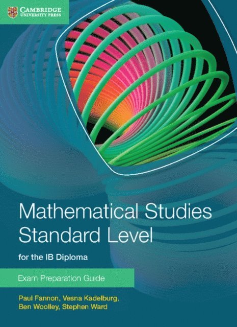 Stephen Ward, Ben Woolley, Vesna Kadelburg, Paul Fannon - Mathematical Studies Standard Level for the IB Diploma, E-bok