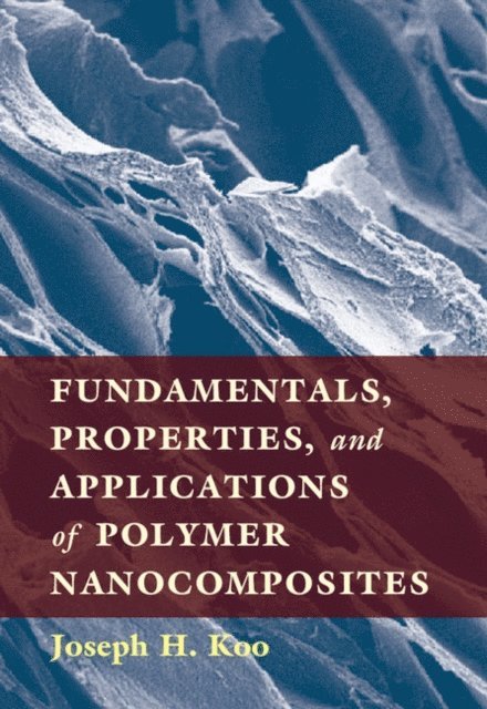 Joseph H. Koo - Fundamentals, Properties, and Applications of Polymer Nanocomposites, E-bok. Tillgänglighet: Lägg i varukorg