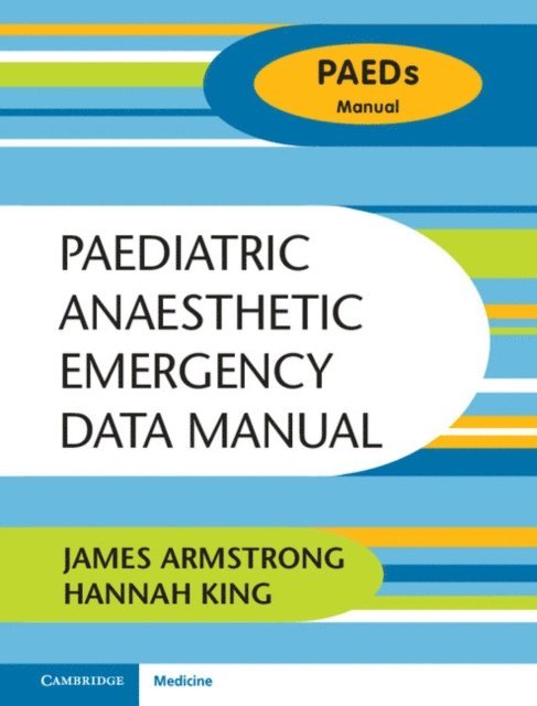 Hannah King, James Armstrong - Paediatric Anaesthetic Emergency Data Manual, E-bok