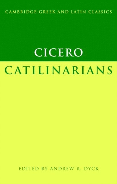 Marcus Tullius Cicero, Andrew R. Dyck - Cicero: Catilinarians, E-bok