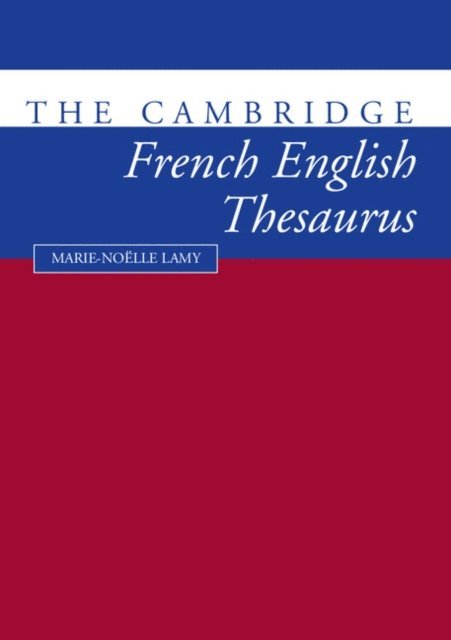Marie-Noklle Lamy, Richard Towell - Cambridge French-English Thesaurus, E-bok