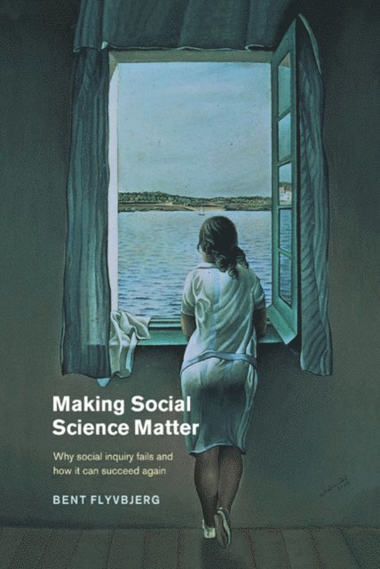 Bent Flyvbjerg - Making Social Science Matter, E-bok