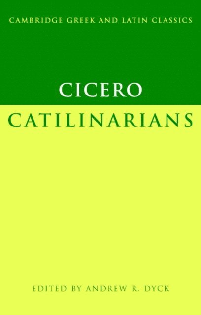Marcus Tullius Cicero, Andrew R. Dyck - Cicero: Catilinarians, E-bok