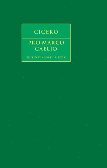 Marcus Tullius Cicero, Andrew R. Dyck - Cicero: Pro Marco Caelio, E-bok