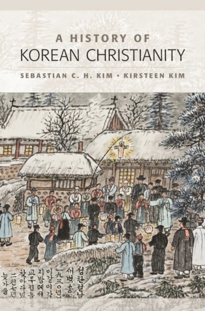 Kirsteen Kim, Sebastian C. H. Kim - History of Korean Christianity, E-bok