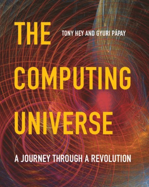 Gyuri Papay, Tony Hey - Computing Universe, E-bok