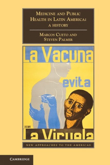 Steven Palmer, Marcos Cueto - Medicine and Public Health in Latin America, E-bok