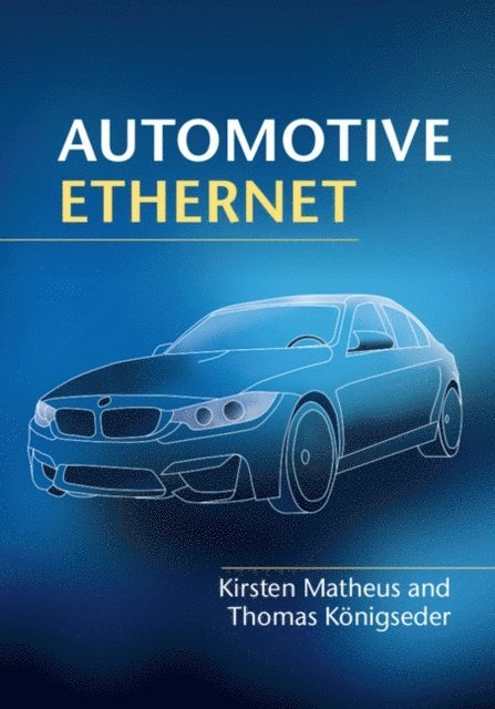 Thomas Konigseder, Kirsten Matheus - Automotive Ethernet, E-bok