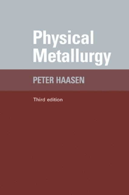 B. L. Mordike, Peter Haasen - Physical Metallurgy, E-bok