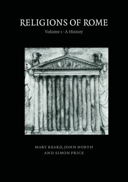 Simon Price, John North, Mary Beard - Religions of Rome: Volume 1, A  History, E-bok