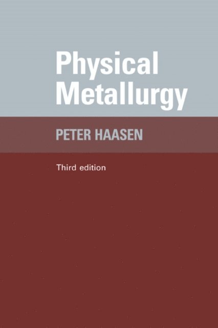 B. L. Mordike, Peter Haasen - Physical Metallurgy, E-bok