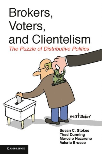 Valeria Brusco, Marcelo Nazareno, Thad Dunning, Susan C. Stokes - Brokers, Voters, and Clientelism, E-bok