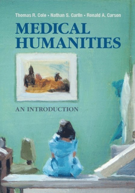 Ronald A. Carson, Nathan S. Carlin, Thomas R. Cole - Medical Humanities, E-bok