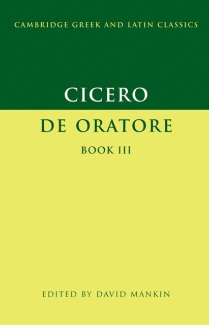 Marcus Tullius Cicero, David Mankin - Cicero: De Oratore Book III, E-bok