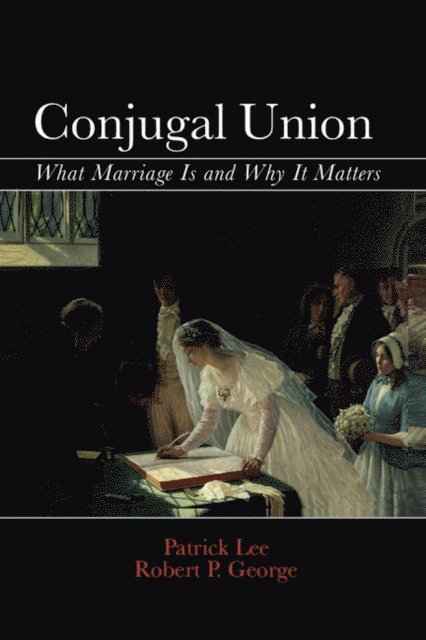 Robert P. George, Patrick Lee - Conjugal Union, E-bok