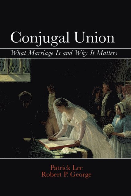 Robert P. George, Patrick Lee - Conjugal Union, E-bok