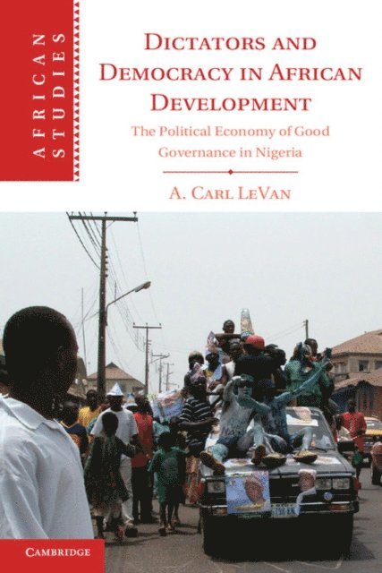 A. Carl LeVan - Dictators and Democracy in African Development, E-bok
