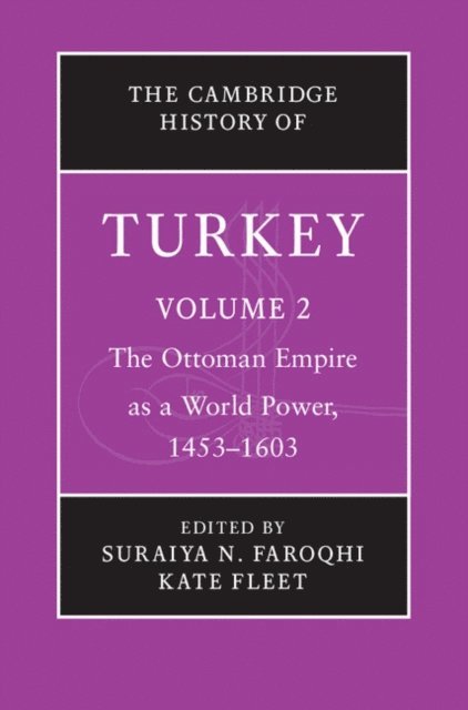 Kate Fleet, Suraiya N. Faroqhi - Cambridge History of Turkey: Volume 2, The Ottoman Empire as a World Power, 1453-1603, E-bok