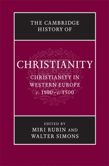 Walter Simons, Miri Rubin - Cambridge History of Christianity: Volume 4, Christianity in Western Europe, c.1100-c.1500, E-bok